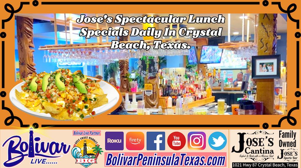 Jose's Spectacular Lunch Specials Daily In Crystal Beach, Texas.