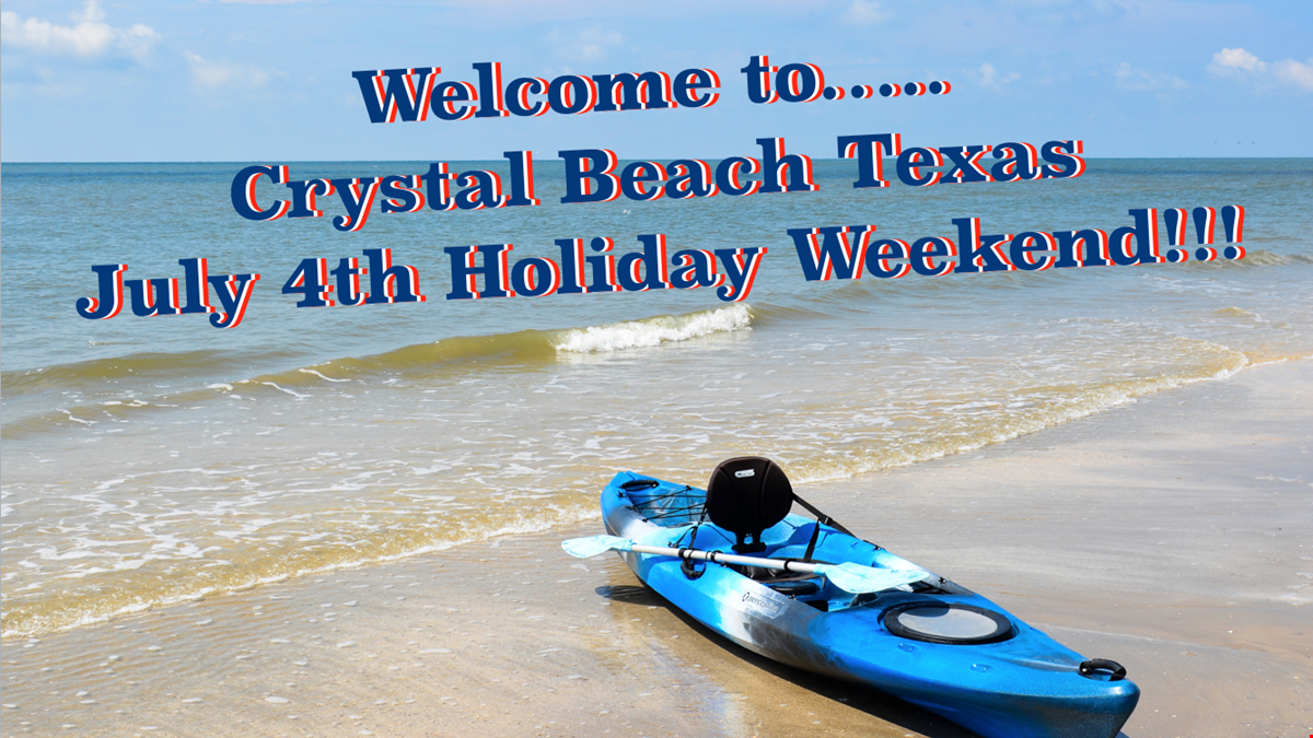 Crystal Beach, Texas July 4th Weekend Celebrations Begin And Weather’s Looking Great!