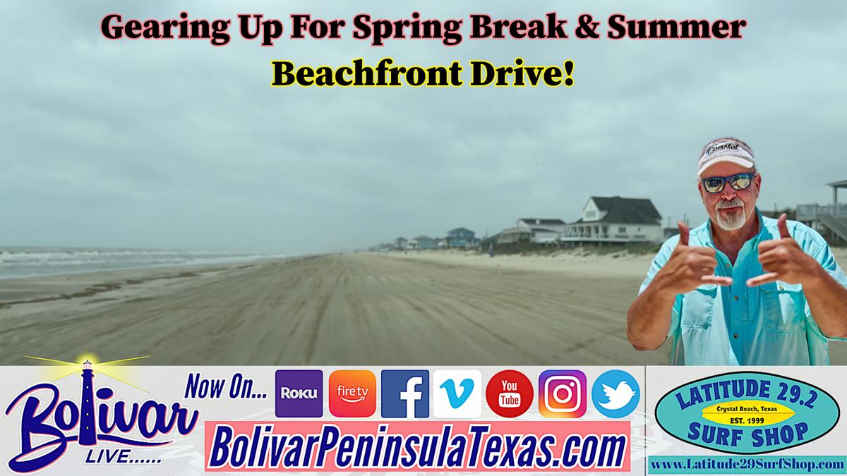 Beachfront Drive On Bolivar Peninsula, Tx, As We Gear Up For Spring And Summer!