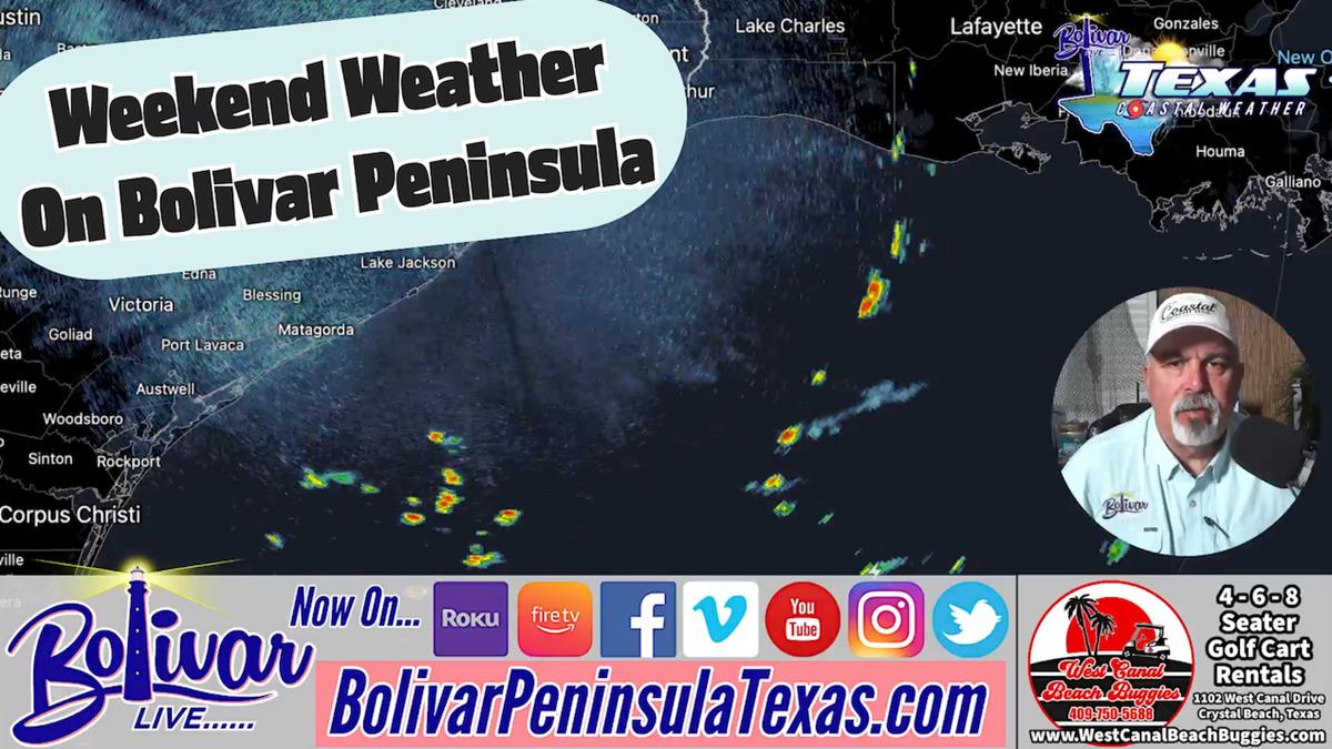 Bolivar Live Weekend Weather Outlook On The Upper Texas Coast.