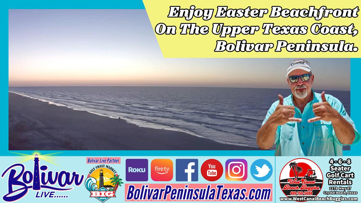 Enjoy Easter Beachfront On The Upper Texas Coast, Bolivar Peninsula.
