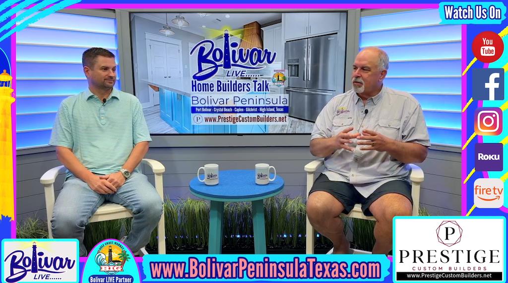 Home Builders Talk Why Choose Prestige Custom Builders On Bolivar Peninsula.
