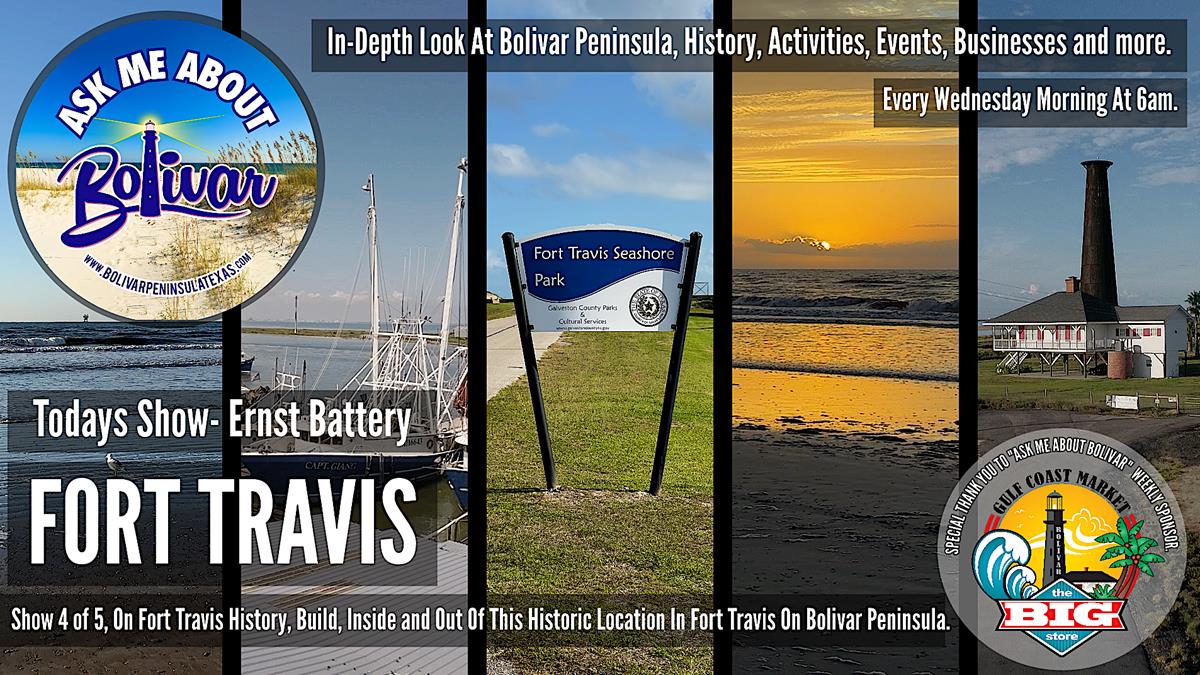 It's All About Fort Travis, And the Ernst Battery Today On Ask Me About Bolivar.