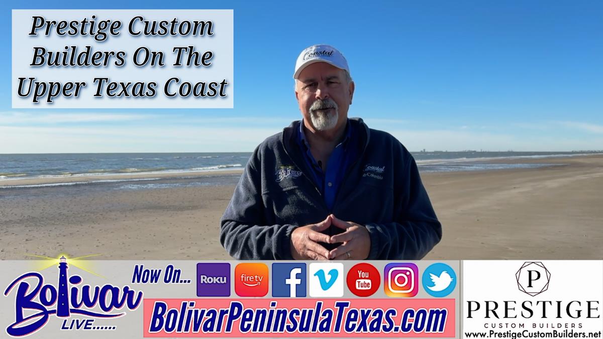 Prestige Custom Builders On The Upper Texas Coast, Bolivar Peninsula.