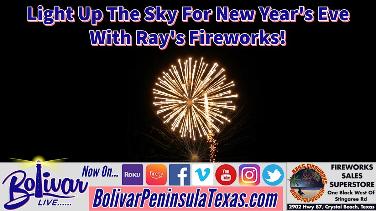 Shop At Ray's Fireworks On Crystal Beach, Texas,  And Get Ready For New Year's Eve!