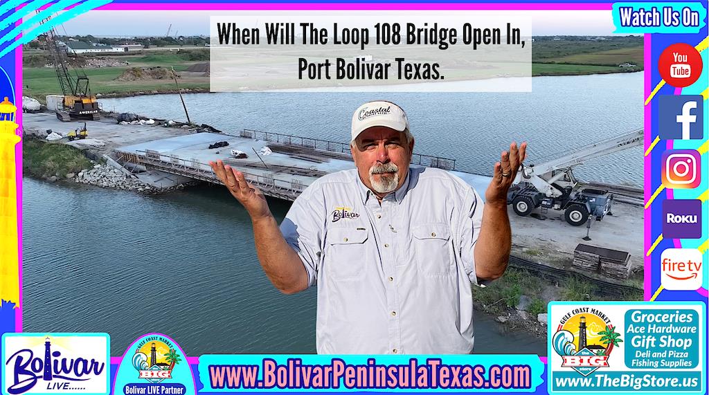 The Loop 108 Bridge In Port Bolivar, Opening Setback.